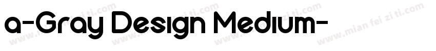 a-Gray Design Medium字体转换
